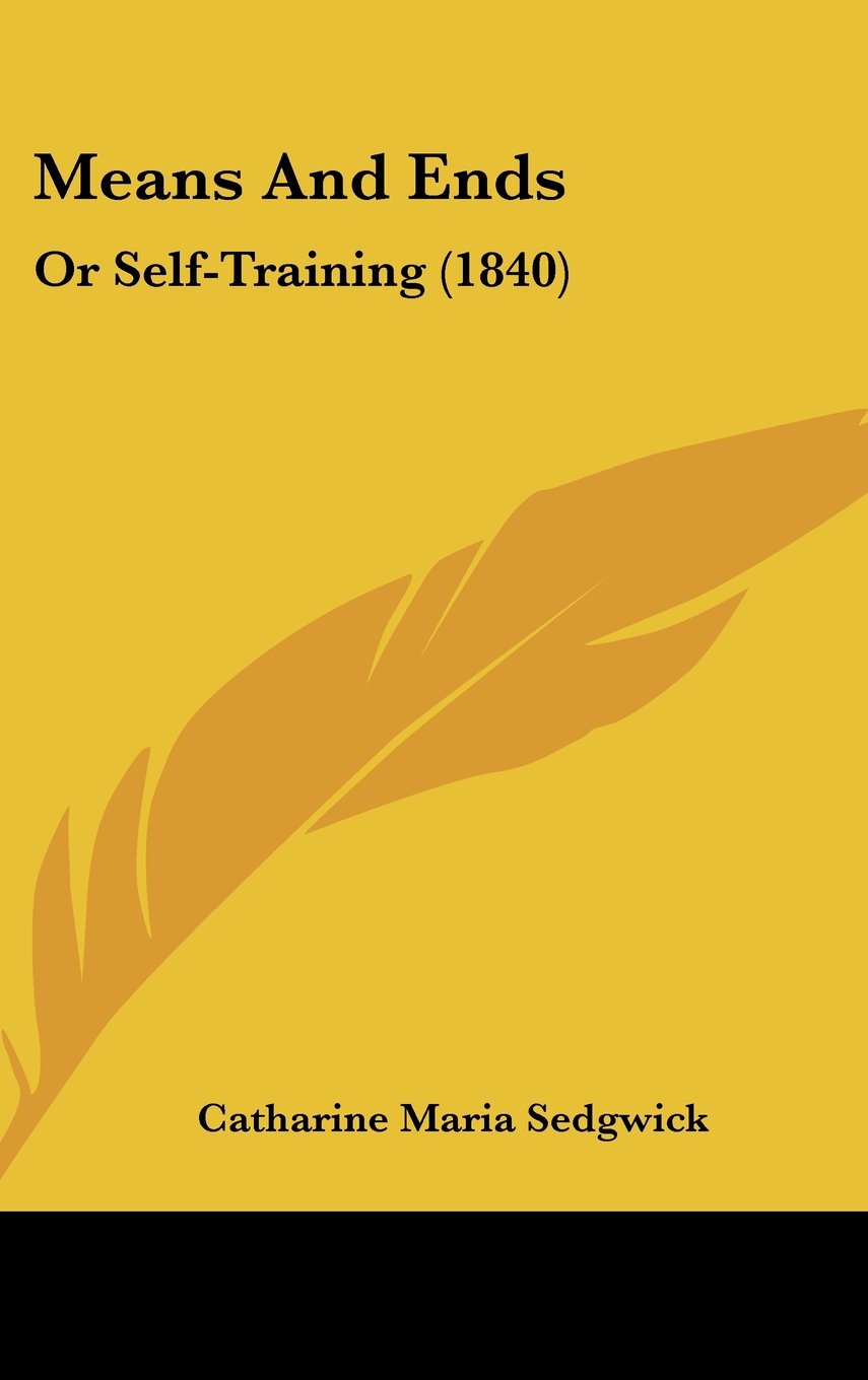 Means and Ends: Or Self-training: Or Self-Training (1840) Law