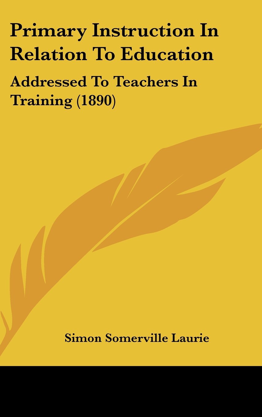 Primary Instruction in Relation to Education: Addressed to Teachers in Training Contemporary literature