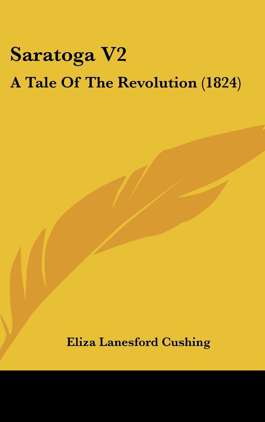 Saratoga: A Tale of the Revolution: A Tale Of The Revolution (1824) Contemporary literature