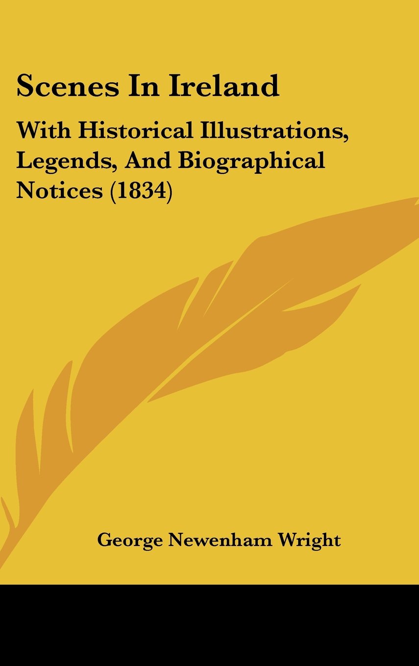 Scenes in Ireland: With Historical Illustrations, Legends, and Biographical Notices: With Historical Illustrations, Legends, And Biographical Notices (1834) Law
