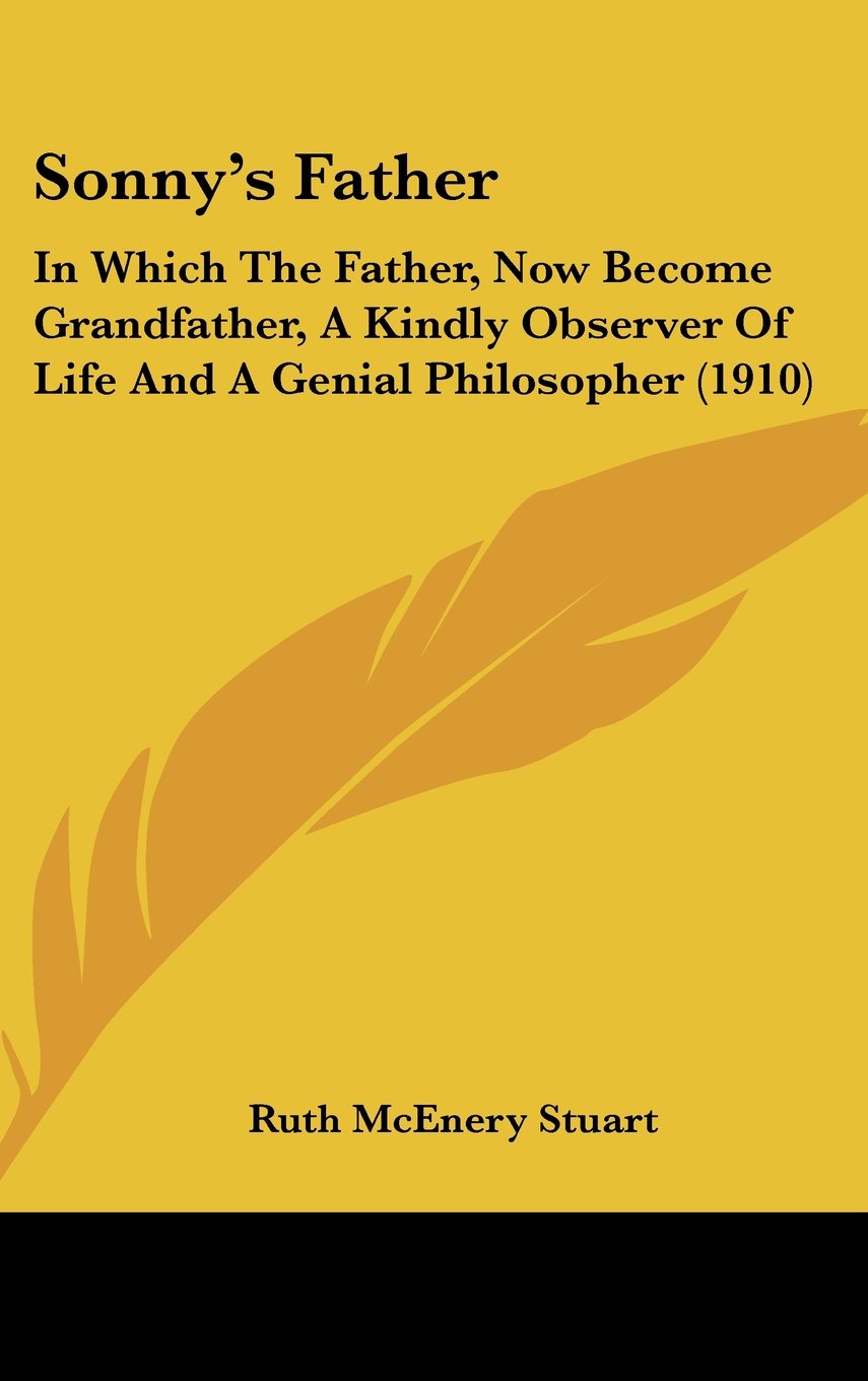 Sonny's Father: In Which the Father, Now Become Grandfather, a Kindly Observer of Life and a Genial Philosopher Contemporary literature
