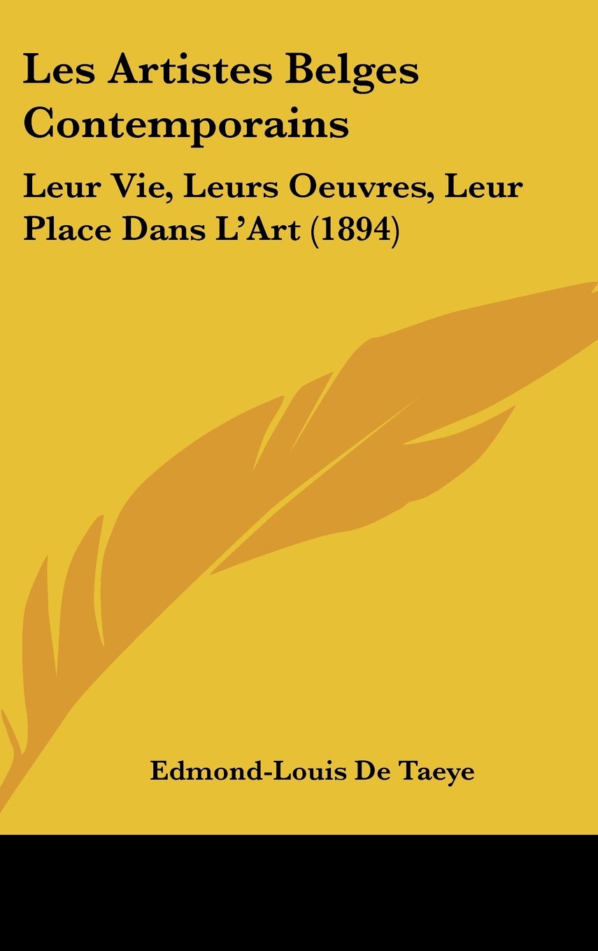 Les Artistes Belges Contemporains: Leur Vie, Leurs Oeuvres, Leur Place Dans L'art Contemporary literature Books
