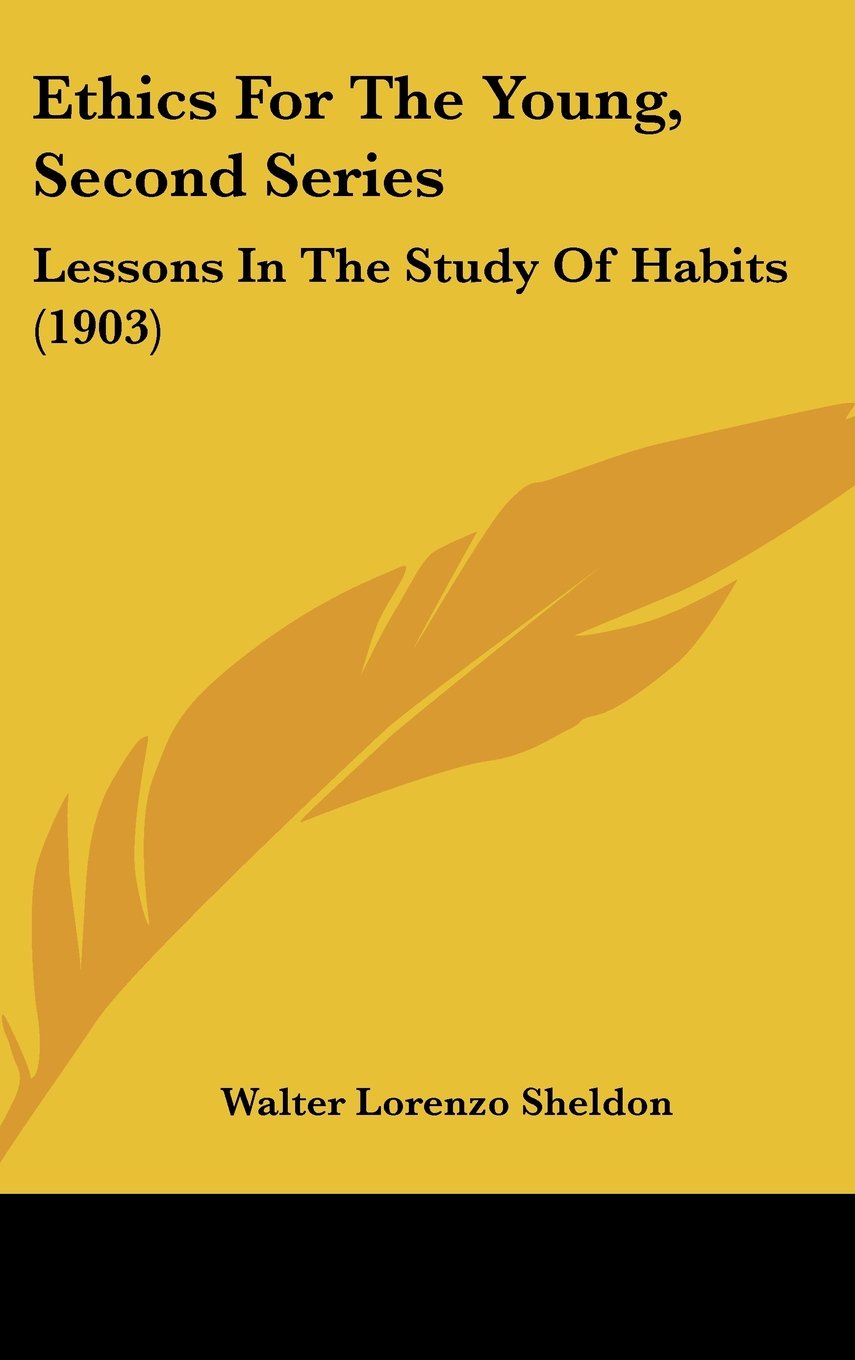 Ethics for the Young, Second Series: Lessons in the Study of Habits Contemporary literature