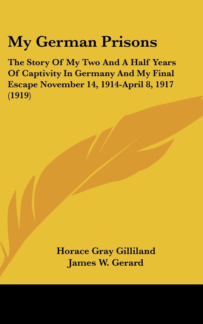 My German Prisons: The Story of My Two and a Half Years of Captivity in Germany and My Final Escape November 14, 1914-april 8, 1917 Contemporary literature Books