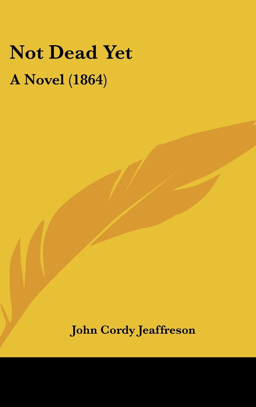 Not Dead Yet: A Novel (1864) Contemporary literature