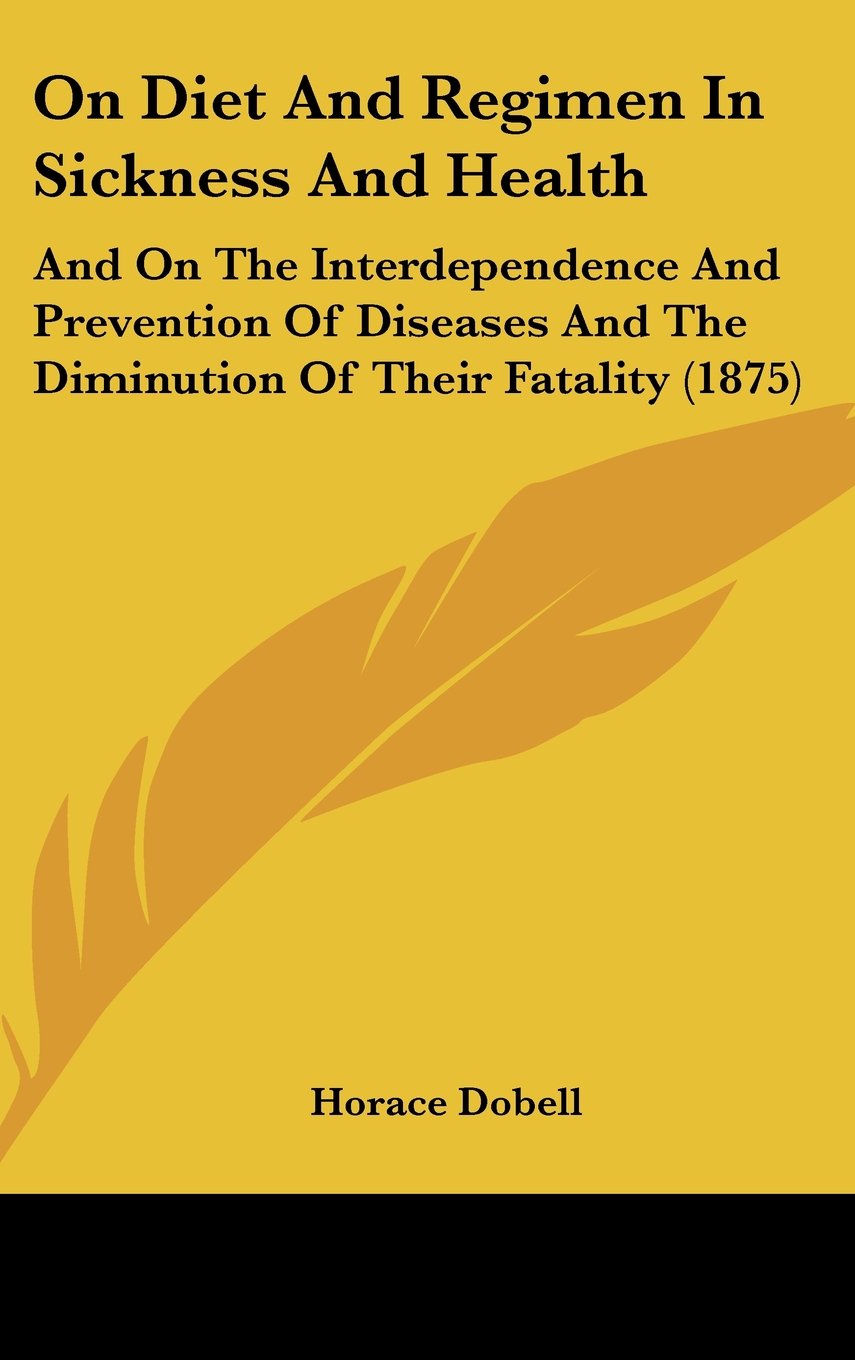On Diet and Regimen in Sickness and Health: And on the Interdependence and Prevention of Diseases and the Diminution of Their Fatality Contemporary literature Books
