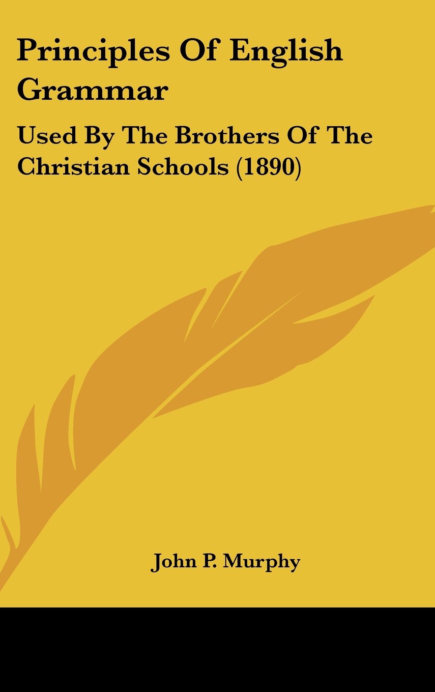 Principles of English Grammar: Used by the Brothers of the Christian Schools Contemporary literature