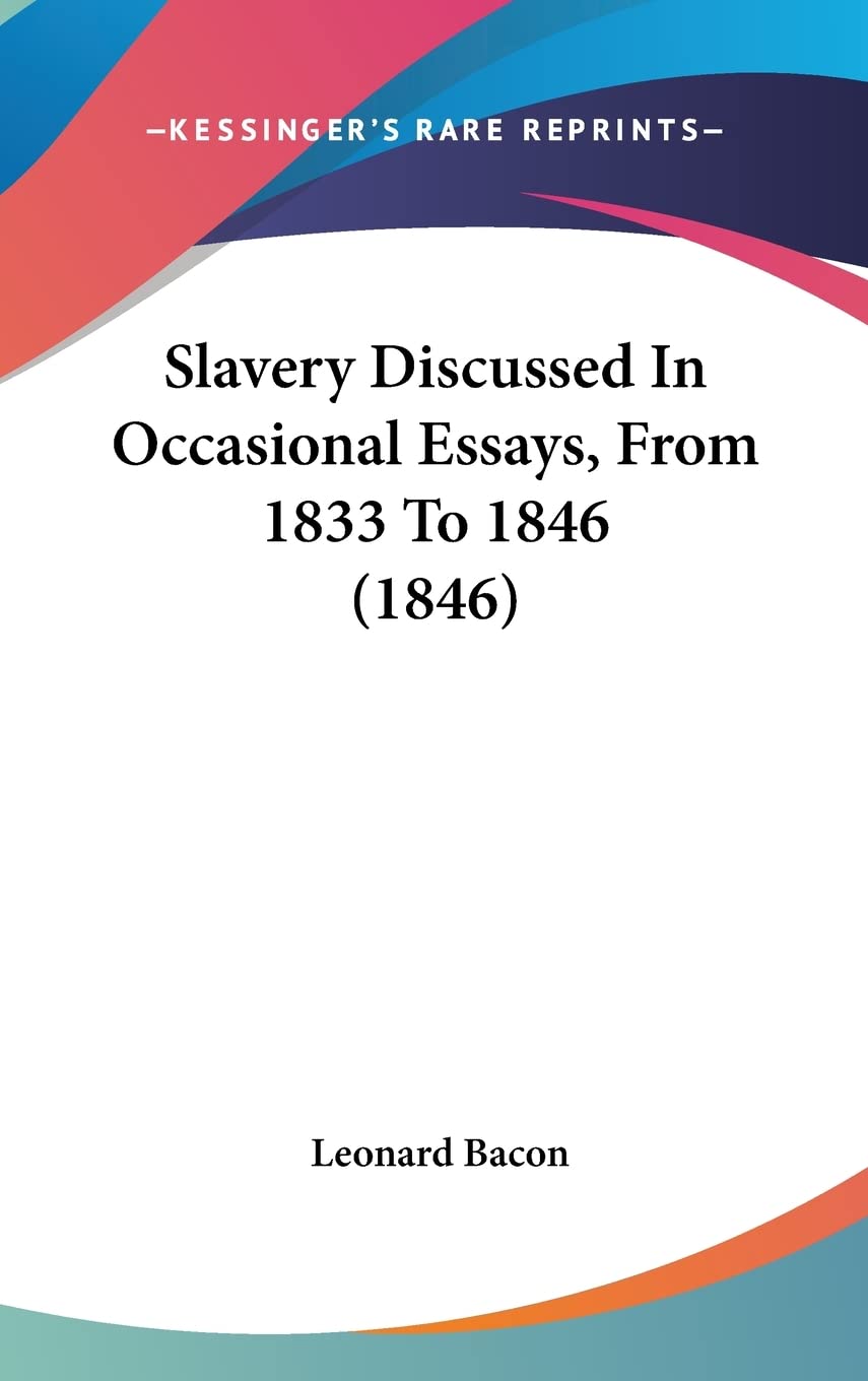 Slavery Discussed in Occasional Essays, from 1833 to 1846 Law