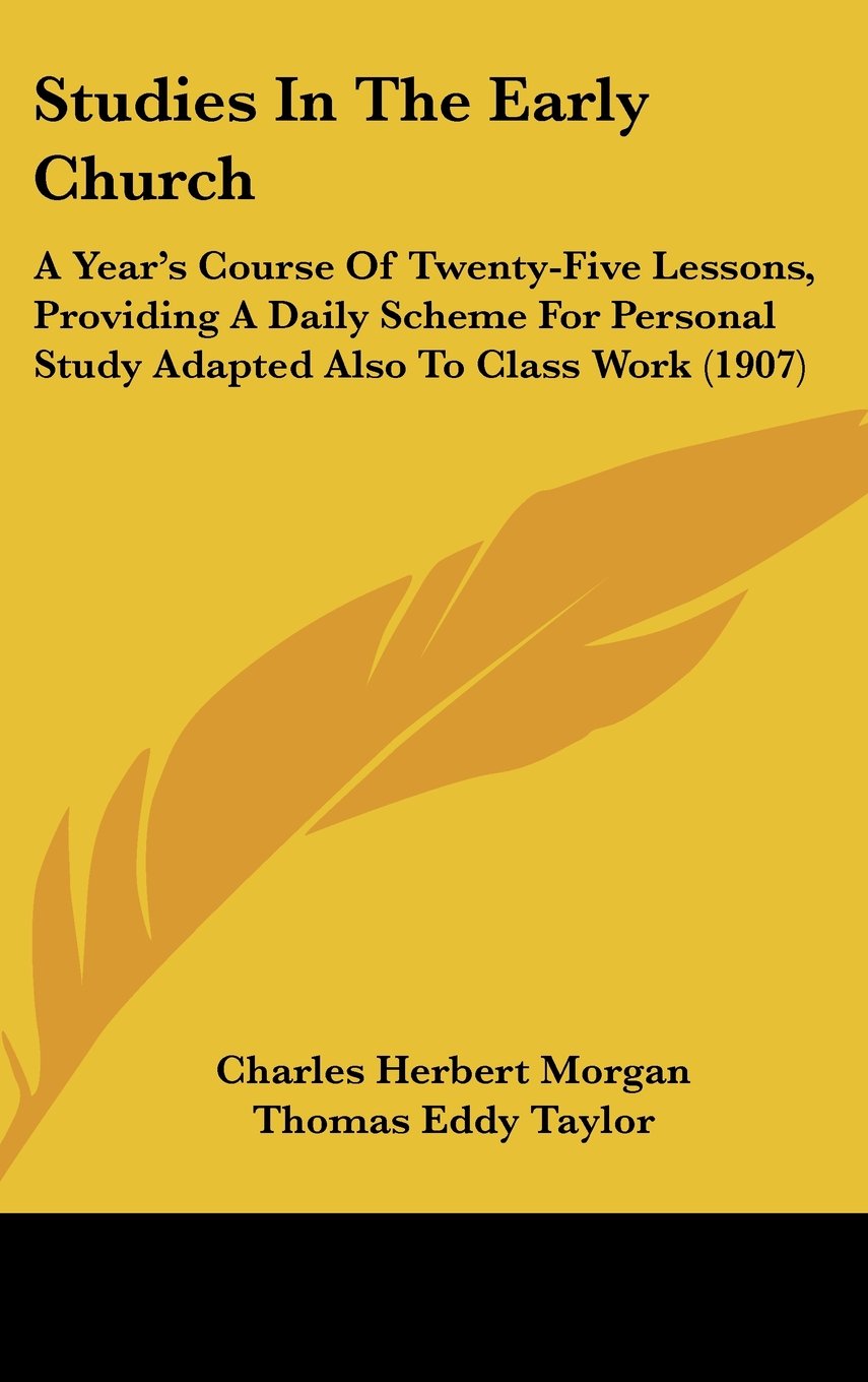 Studies in the Early Church: A Year's Course of Twenty-five Lessons, Providing a Daily Scheme for Personal Study Adapted Also to Class Work Contemporary literature