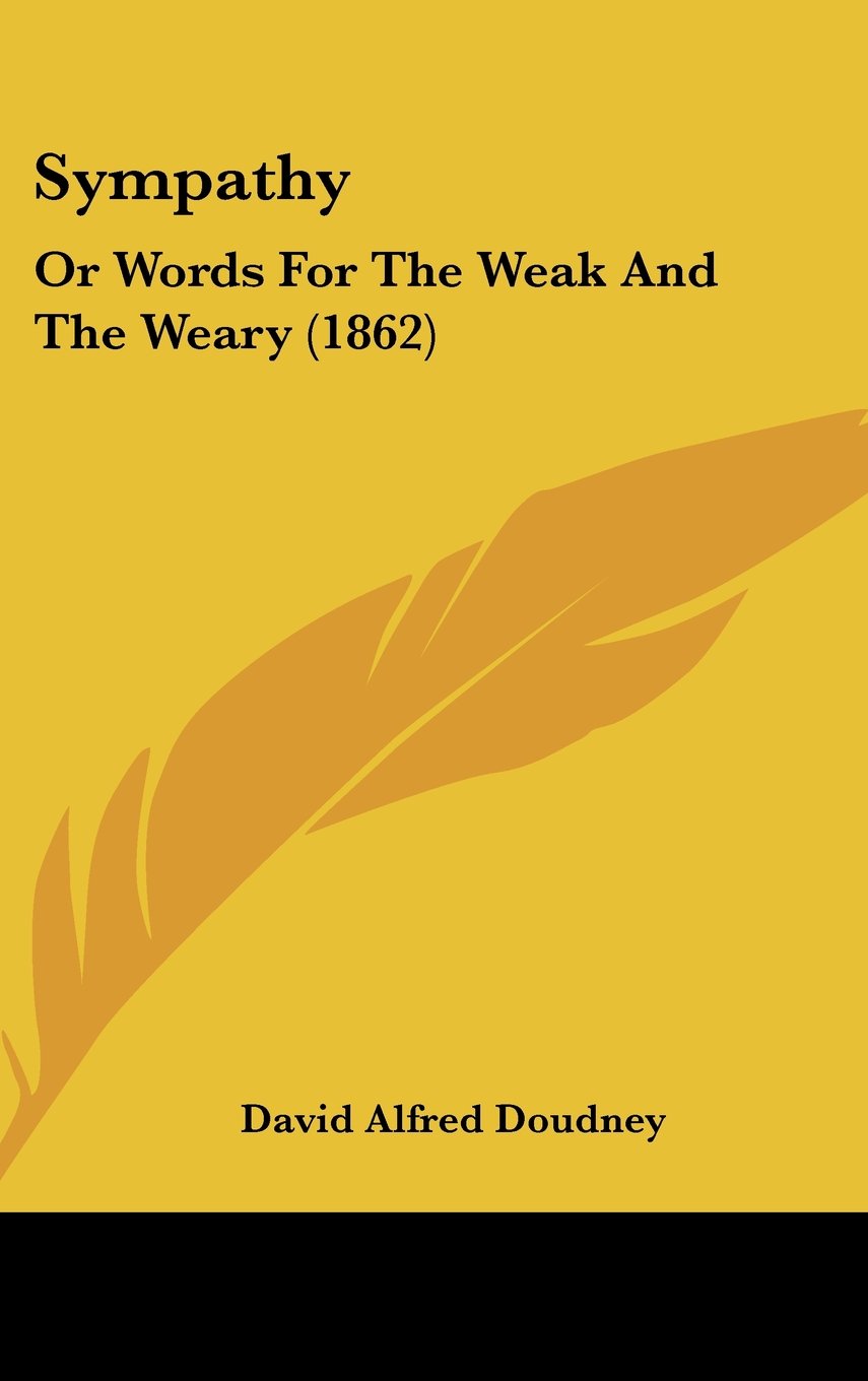 Sympathy: Or Words for the Weak and the Weary: Or Words For The Weak And The Weary (1862) Law