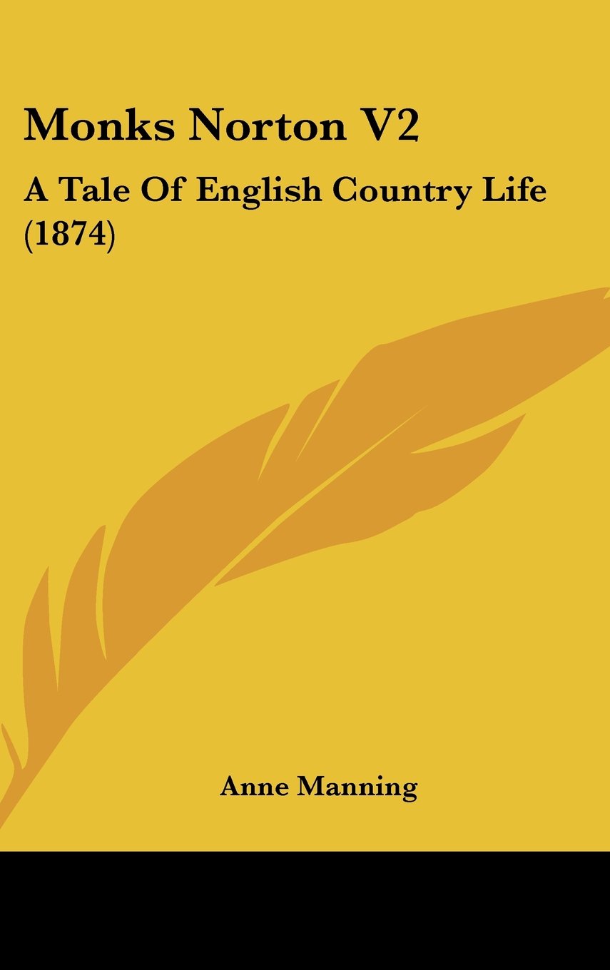 Monks Norton: A Tale of English Country Life: A Tale Of English Country Life (1874) Contemporary literature Books