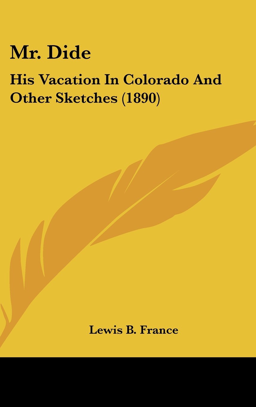 Mr. Dide: His Vacation in Colorado and Other Sketches Contemporary literature