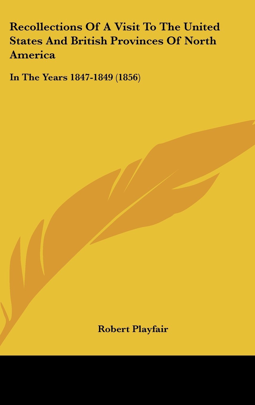 Recollections of a Visit to the United States and British Provinces of North America: In the Years 1847-1849: In The Years 1847-1849 (1856) Law