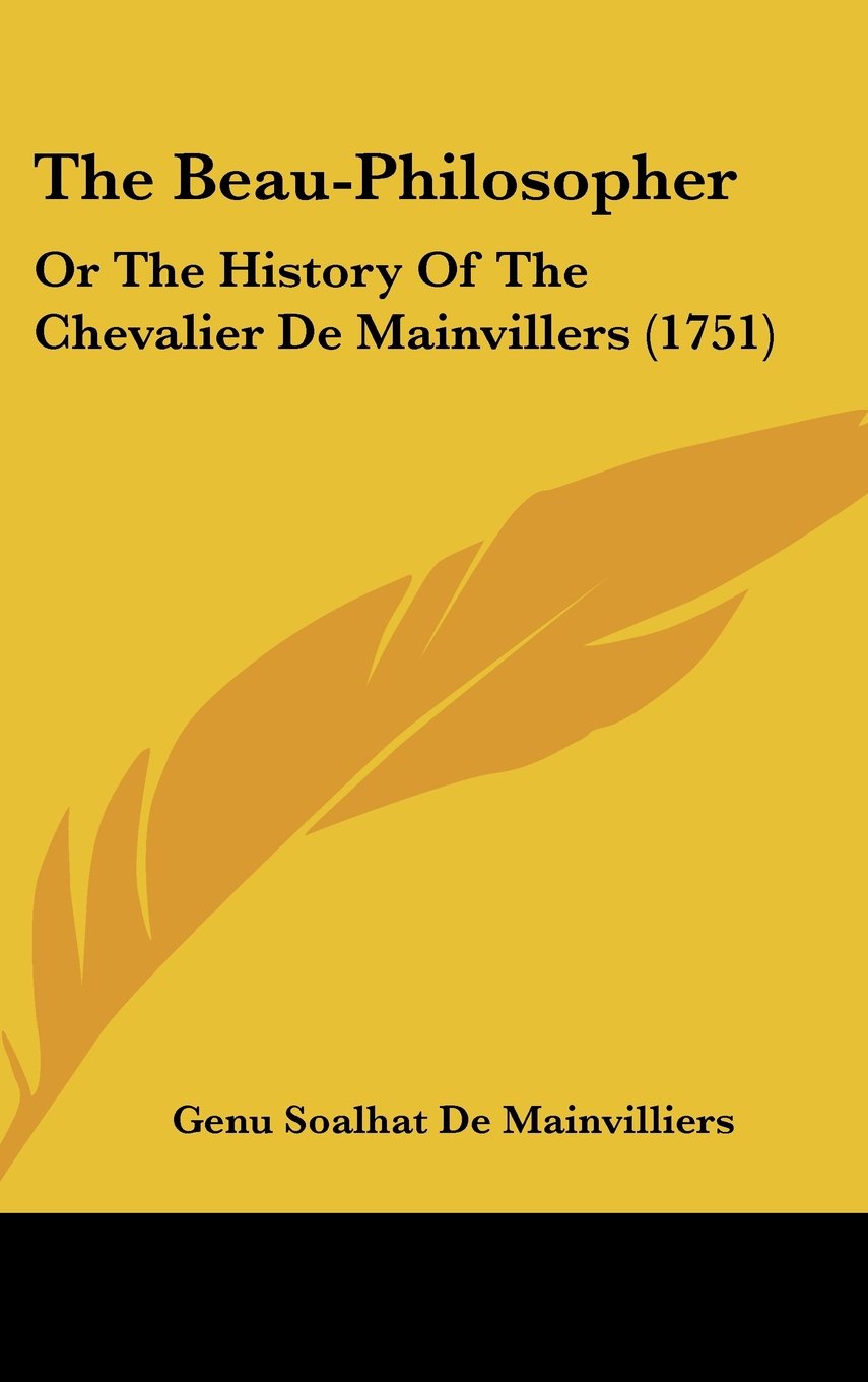 The Beau-philosopher: Or the History of the Chevalier De Mainvillers: Or The History Of The Chevalier De Mainvillers (1751) Law