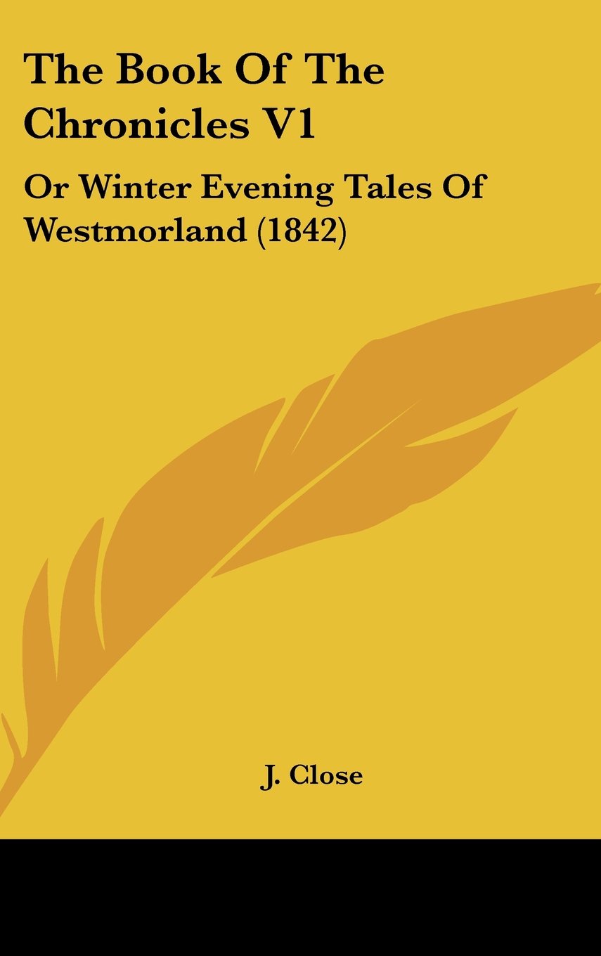 The Book of the Chronicles: Or Winter Evening Tales of Westmorland: Or Winter Evening Tales Of Westmorland (1842) Contemporary literature Books