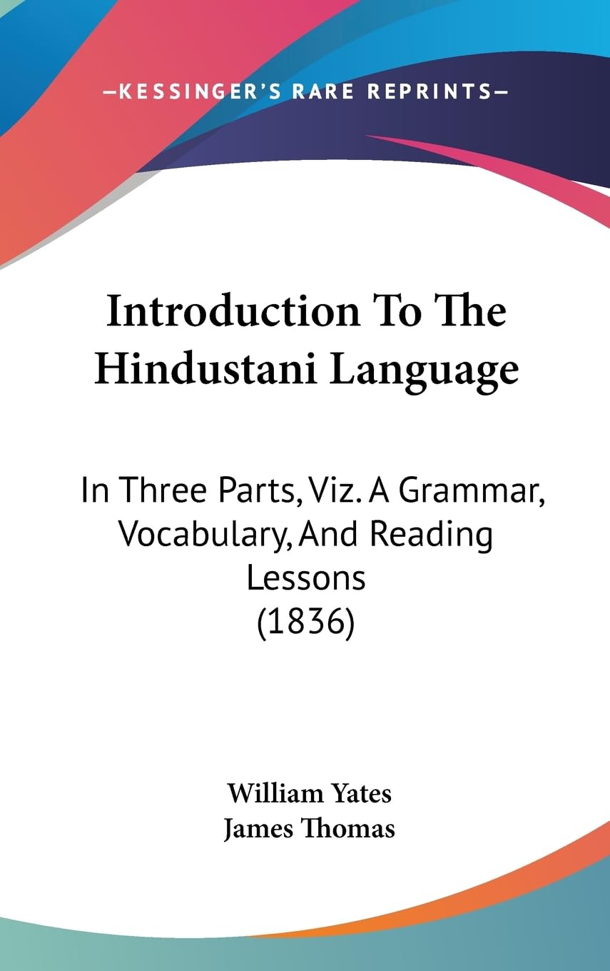 Introduction to the Hindustani Language: In Three Parts, Viz. a Grammar, Vocabulary, and Reading Lessons: In Three Parts, Viz. A Grammar, Vocabulary, And Reading Lessons (1836) Law