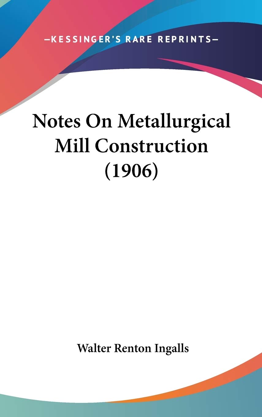 Product Image: Notes on Metallurgical Mill Construction