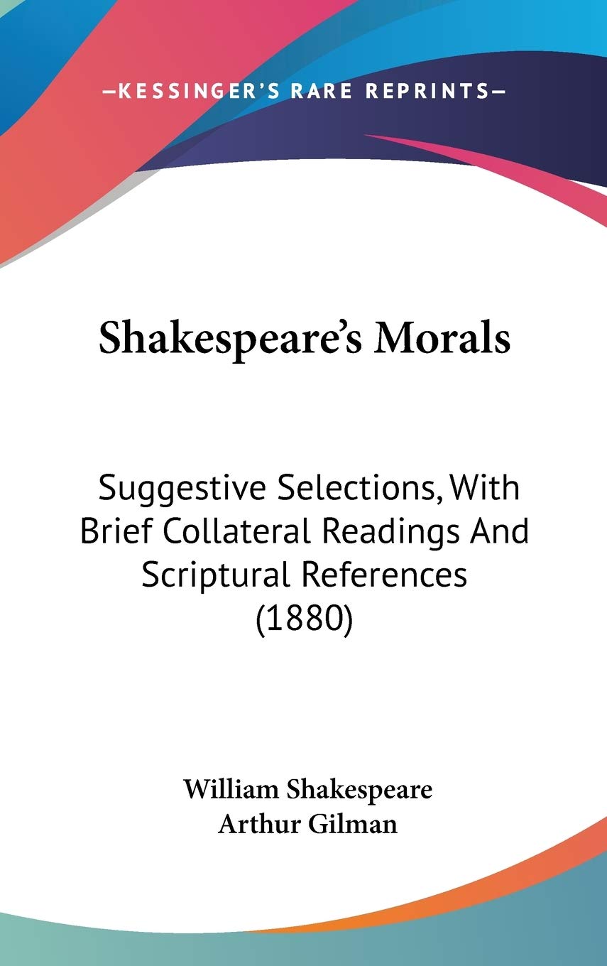 Product Image: Shakespeare's Morals: Suggestive Selections, With Brief Collateral Readings and Scriptural References