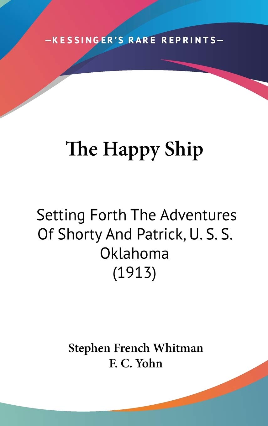 The Happy Ship: Setting Forth the Adventures of Shorty and Patrick, U.s.s. Oklahoma Contemporary literature