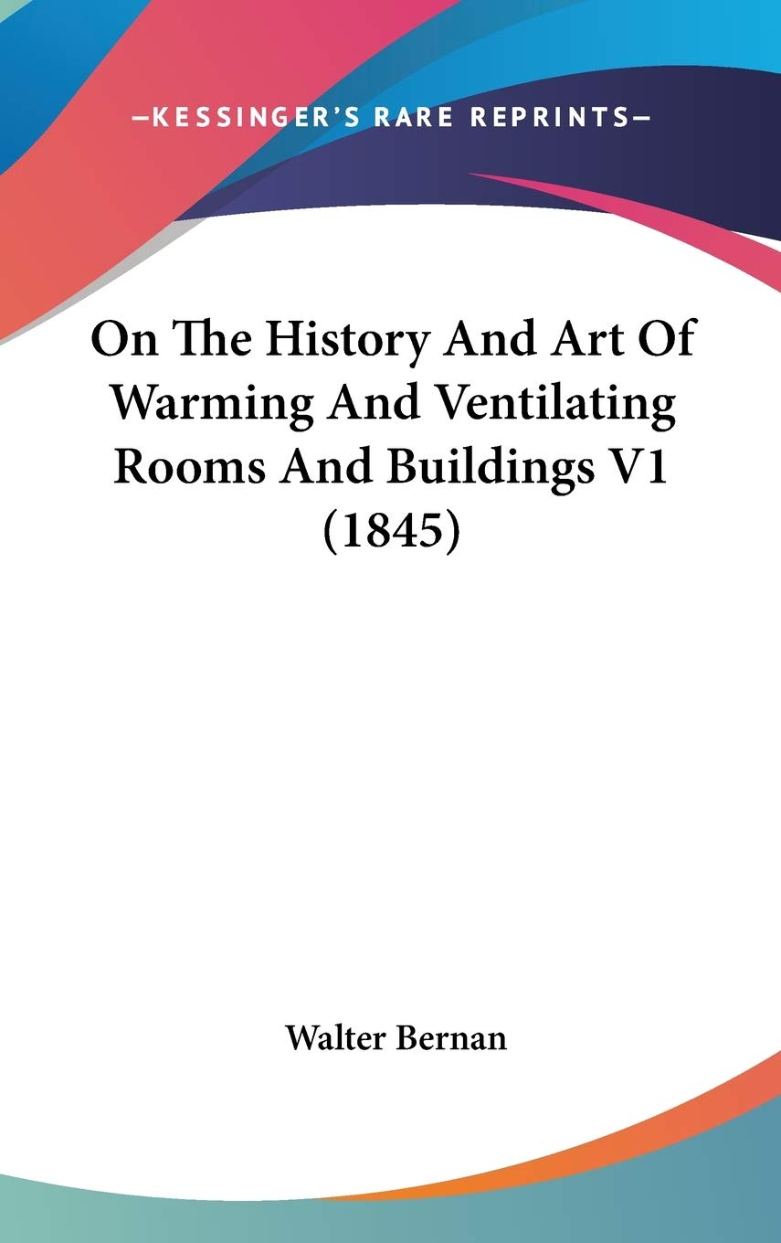 On the History and Art of Warming and Ventilating Rooms and Buildings Law