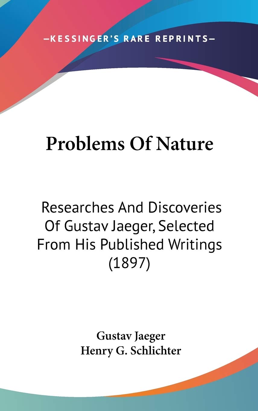 Problems of Nature: Researches and Discoveries of Gustav Jaeger, Selected from His Published Writings Contemporary literature