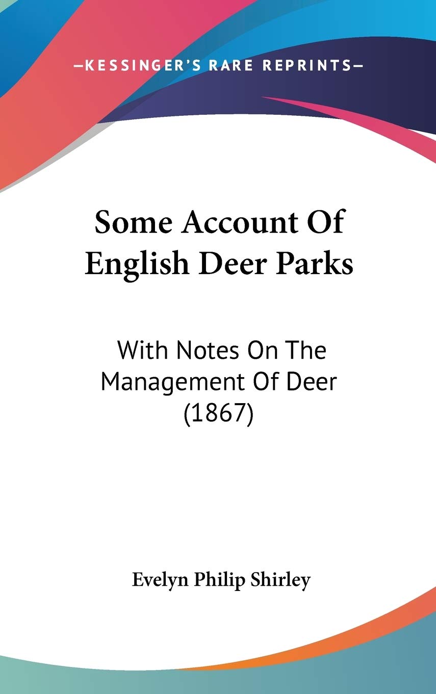 Some Account of English Deer Parks: With Notes on the Management of Deer: With Notes On The Management Of Deer (1867) Law