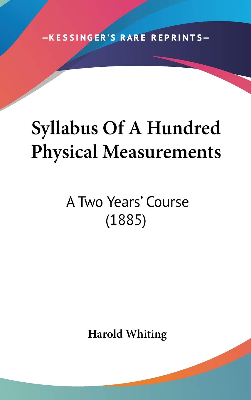 Syllabus of a Hundred Physical Measurements: A Two Years' Course Contemporary literature