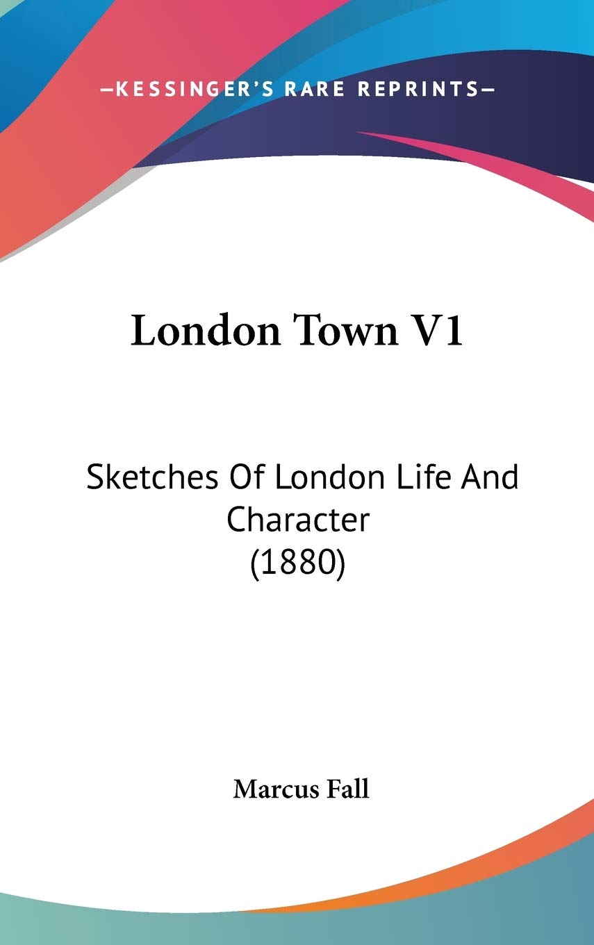 London Town: Sketches of London Life and Character: Sketches Of London Life And Character (1880) Contemporary literature Books
