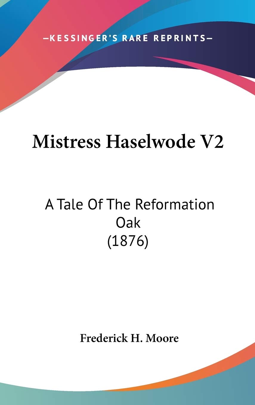 Mistress Haselwode: A Tale of the Reformation Oak Contemporary literature