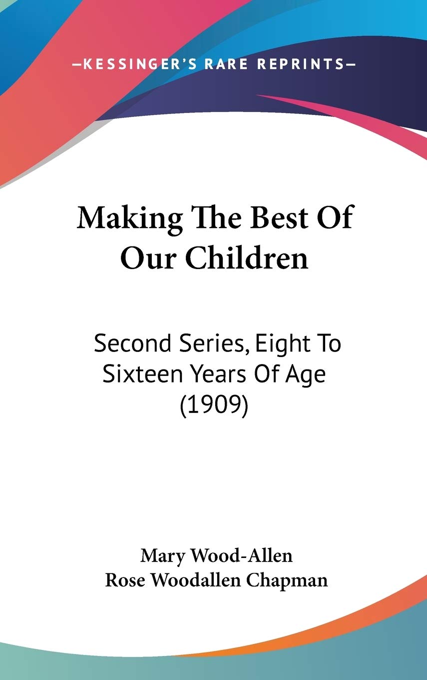 Making the Best of Our Children: Second Series, Eight to Sixteen Years of Age Politics & History