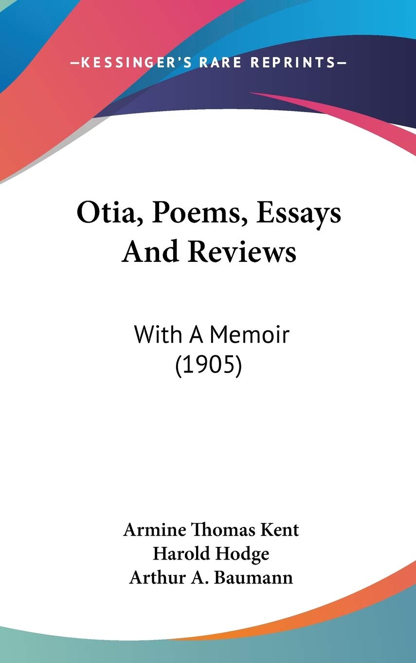 Otia, Poems, Essays and Reviews: With a Memoir Art & Literature