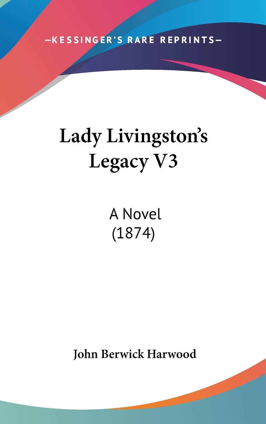 Lady Livingston's Legacy: A Novel (1874) Contemporary literature