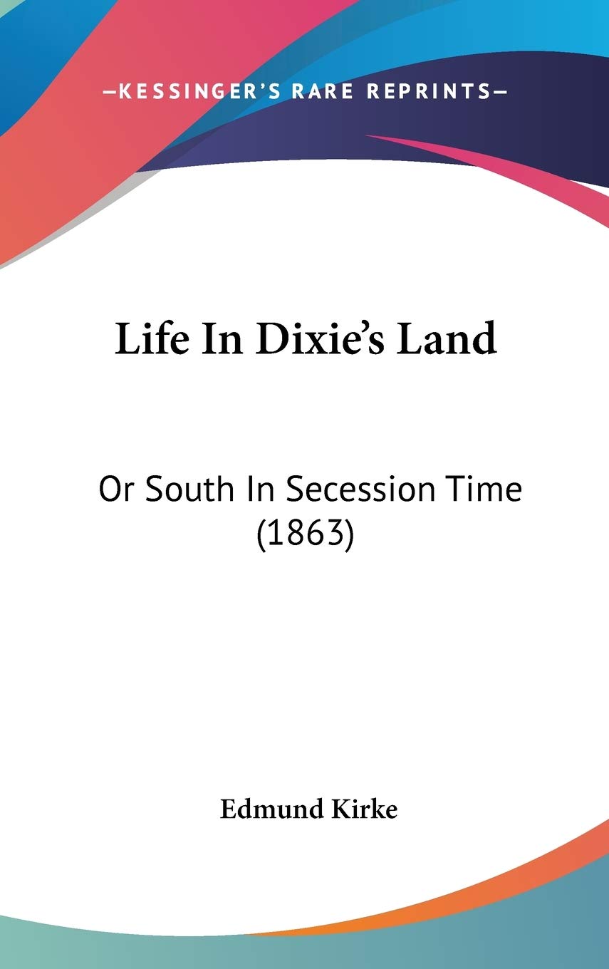Life in Dixie's Land: Or South in Secession Time: Or South In Secession Time (1863) Law