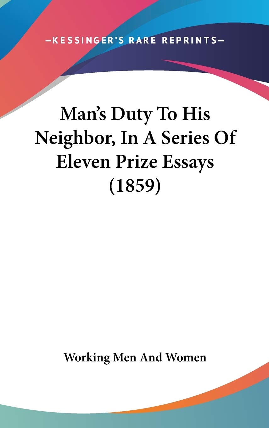 Man's Duty to His Neighbor, in a Series of Eleven Prize Essays Law