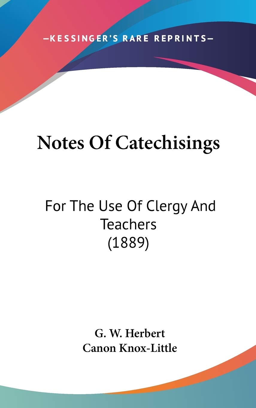 Notes of Catechisings: For the Use of Clergy and Teachers Contemporary literature