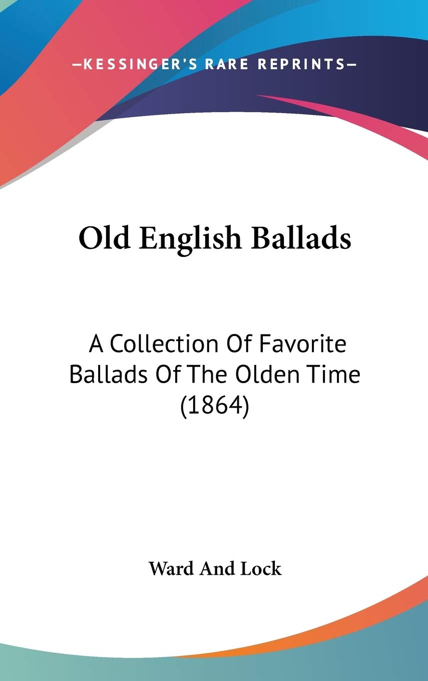 Old English Ballads: A Collection of Favorite Ballads of the Olden Time: A Collection Of Favorite Ballads Of The Olden Time (1864) Law