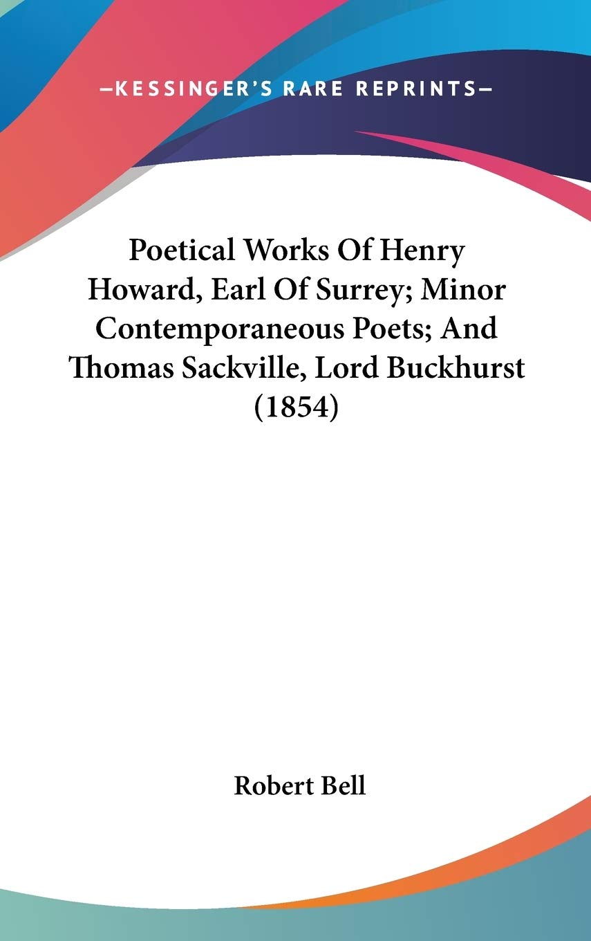 Poetical Works of Henry Howard, Earl of Surrey, Minor Contemporaneous Poets, and Thomas Sackville, Lord Buckhurst Law