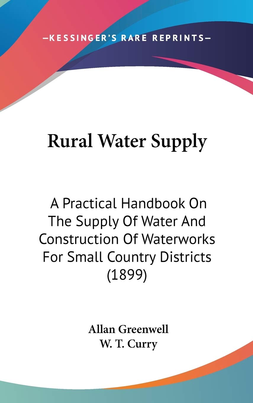 Rural Water Supply: A Practical Handbook on the Supply of Water and Construction of Waterworks for Small Country Districts Contemporary literature Books