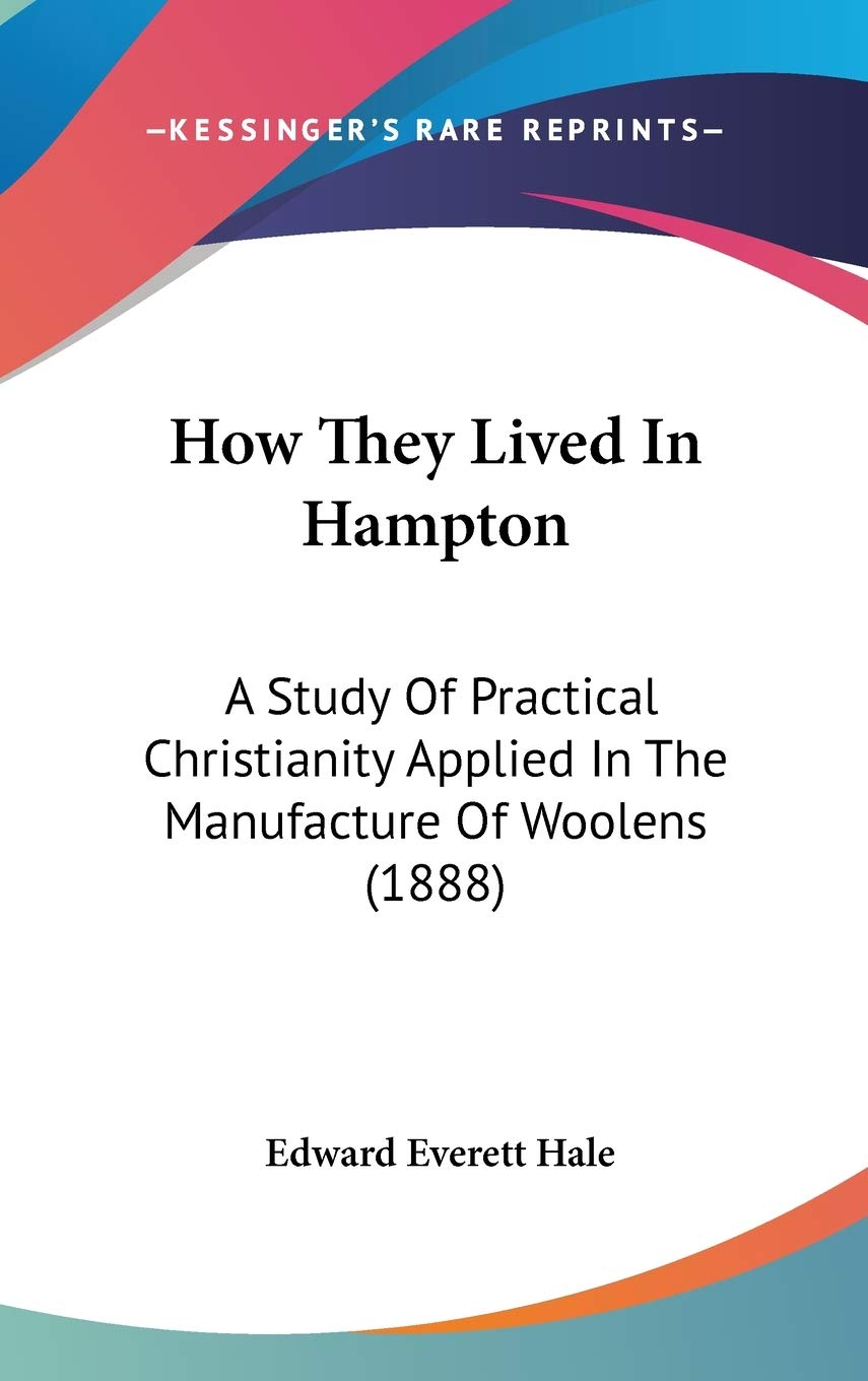 How They Lived in Hampton: A Study of Practical Christianity Applied in the Manufacture of Woolens Contemporary literature