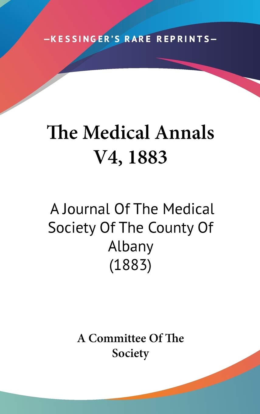 The Medical Annals, 1883: A Journal of the Medical Society of the County of Albany Contemporary literature Books