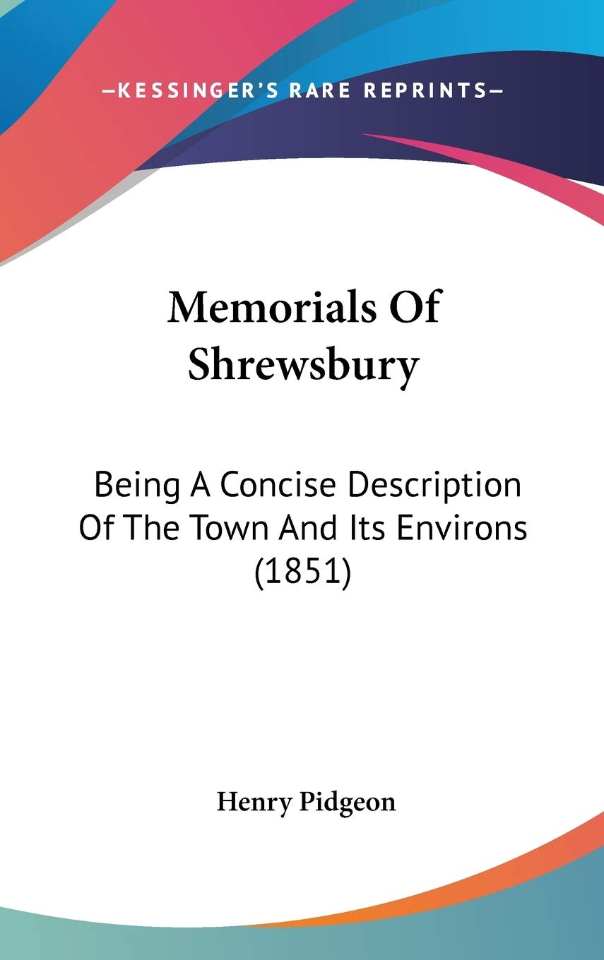 Memorials of Shrewsbury: Being a Concise Description of the Town and Its Environs: Being A Concise Description Of The Town And Its Environs (1851) Law