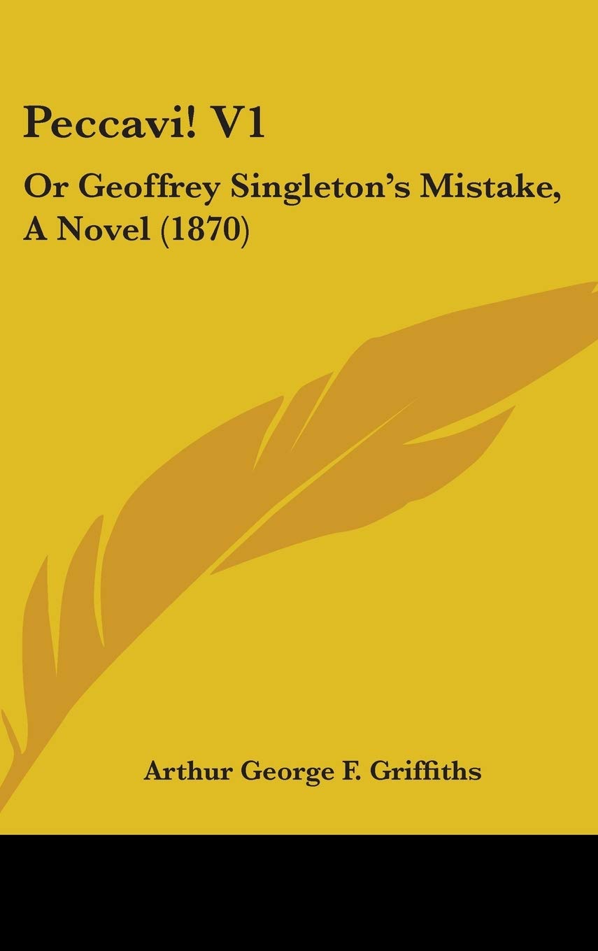 Peccavi!: Or Geoffrey Singleton's Mistake: Or Geoffrey Singleton's Mistake, A Novel (1870) Contemporary literature