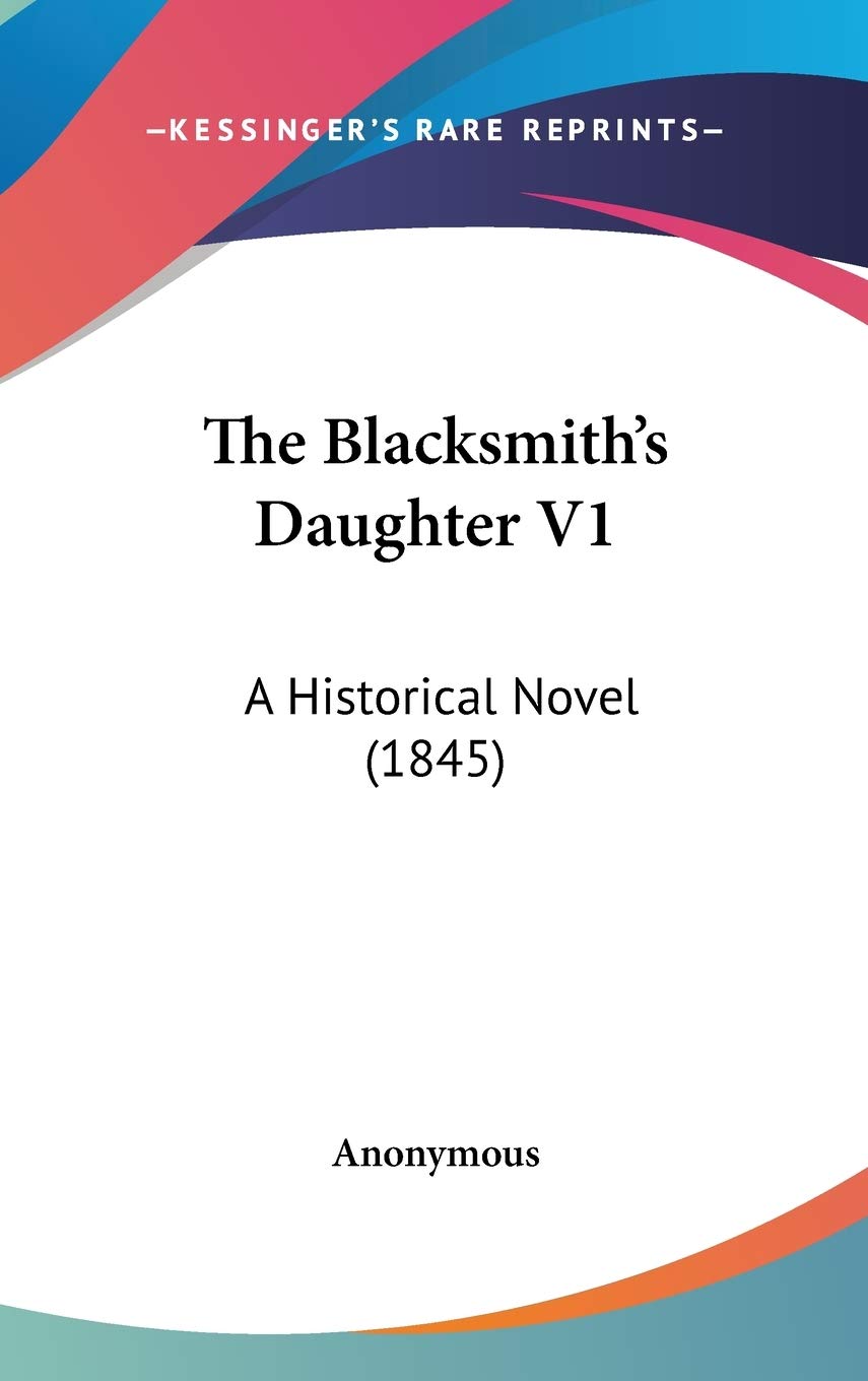 The Blacksmith's Daughter: A Historical Novel: A Historical Novel (1845) Law