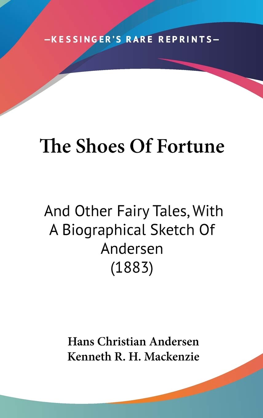 The Shoes of Fortune: And Other Fairy Tales, With a Biographical Sketch of Andersen Contemporary literature Books