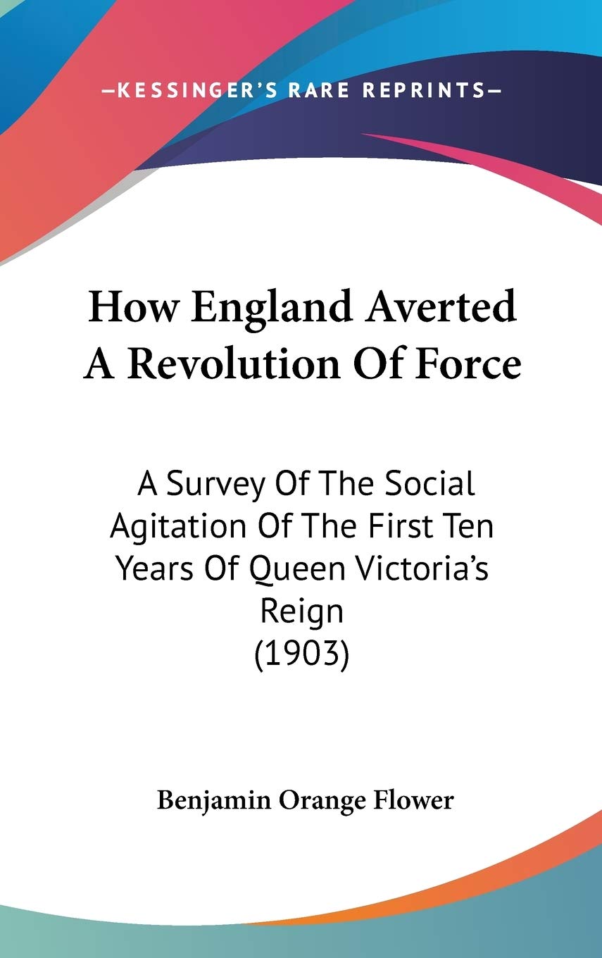 How England Averted a Revolution of Force: A Survey of the Social Agitation of the First Ten Years of Queen Victoria's Reign Contemporary literature Books