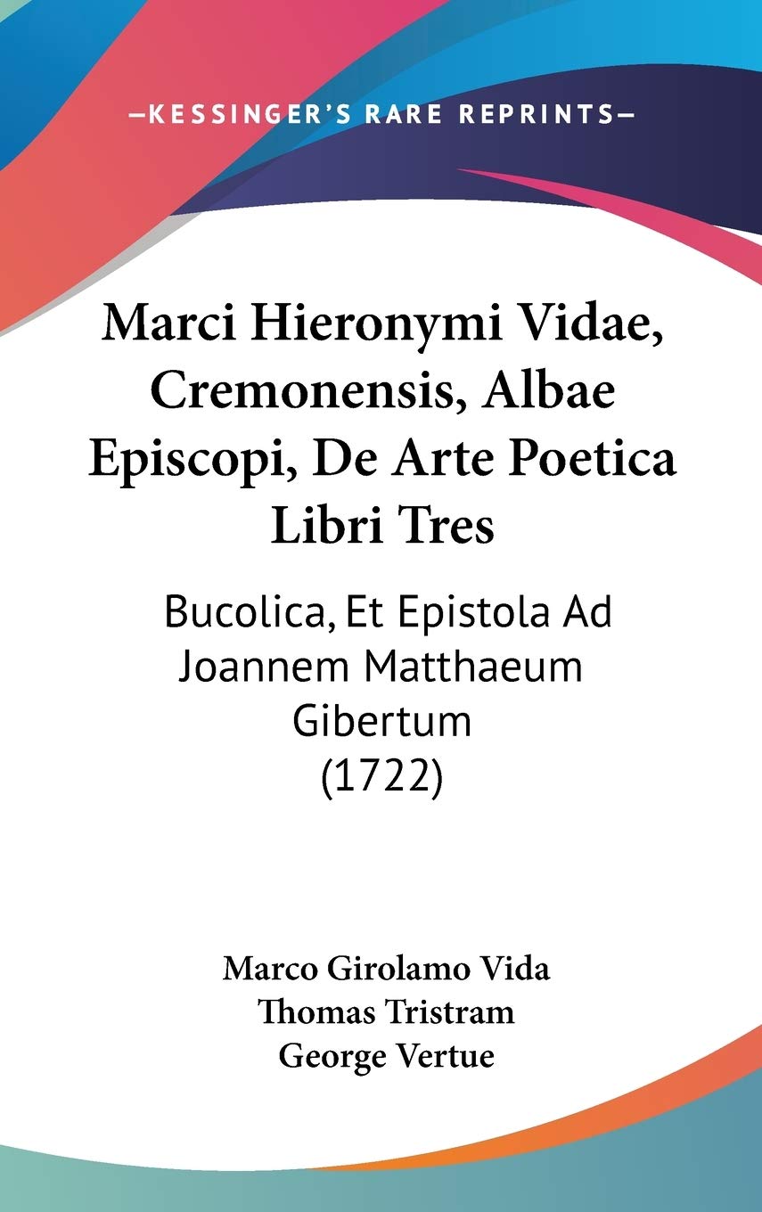 Marci Hieronymi Vidae, Cremonensis, Albae Episcopi, De Arte Poetica Libri Tres: Bucolica, Et Epistola Ad Joannem Matthaeum Gibertum: Bucolica, Et Epistola Ad Joannem Matthaeum Gibertum (1722) Law