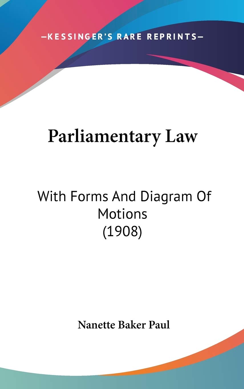 Parliamentary Law: With Forms and Diagram of Motions Contemporary literature