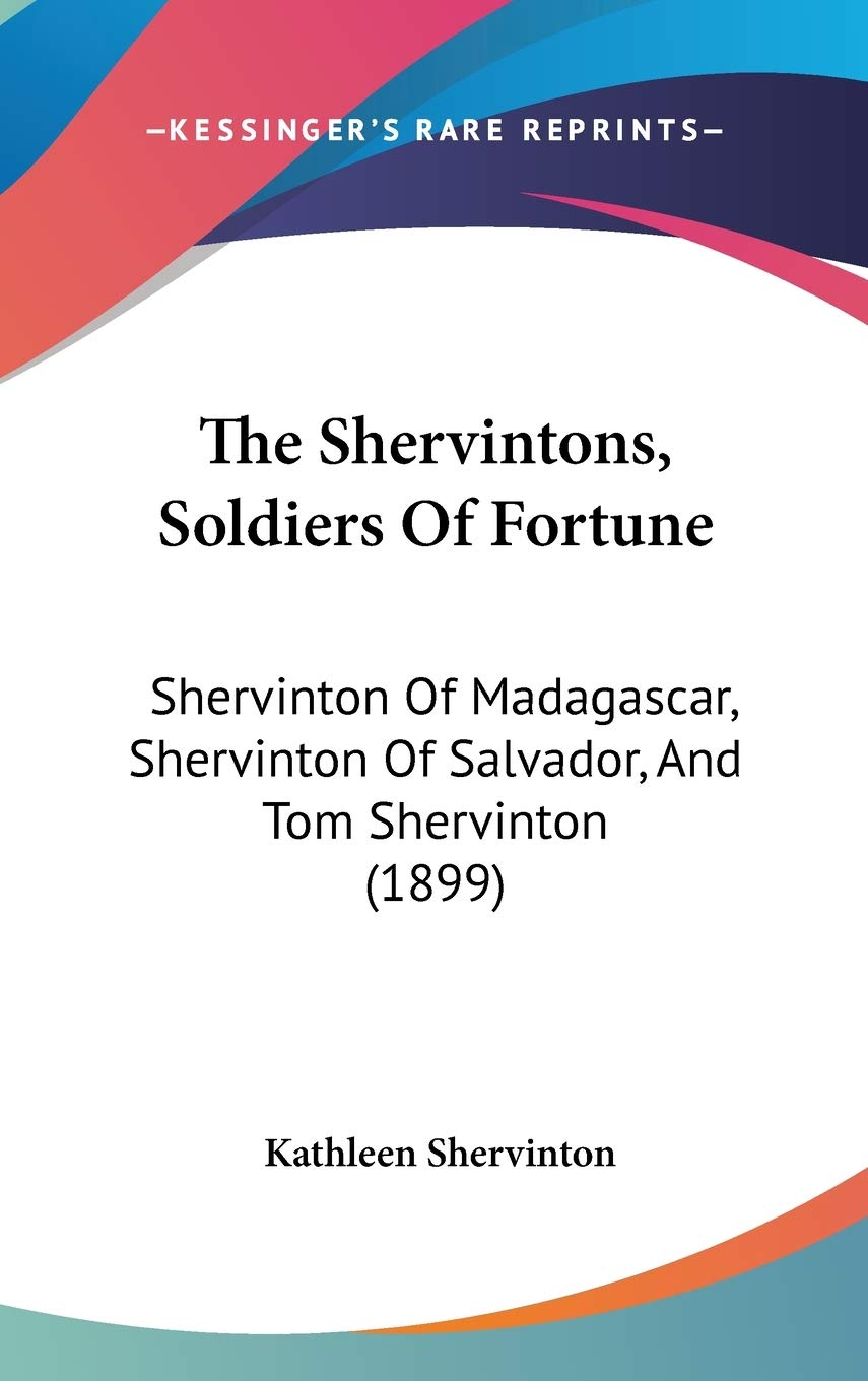 The Shervintons, Soldiers of Fortune: Shervinton of Madagascar, Shervinton of Salvador, and Tom Shervinton Contemporary literature Books