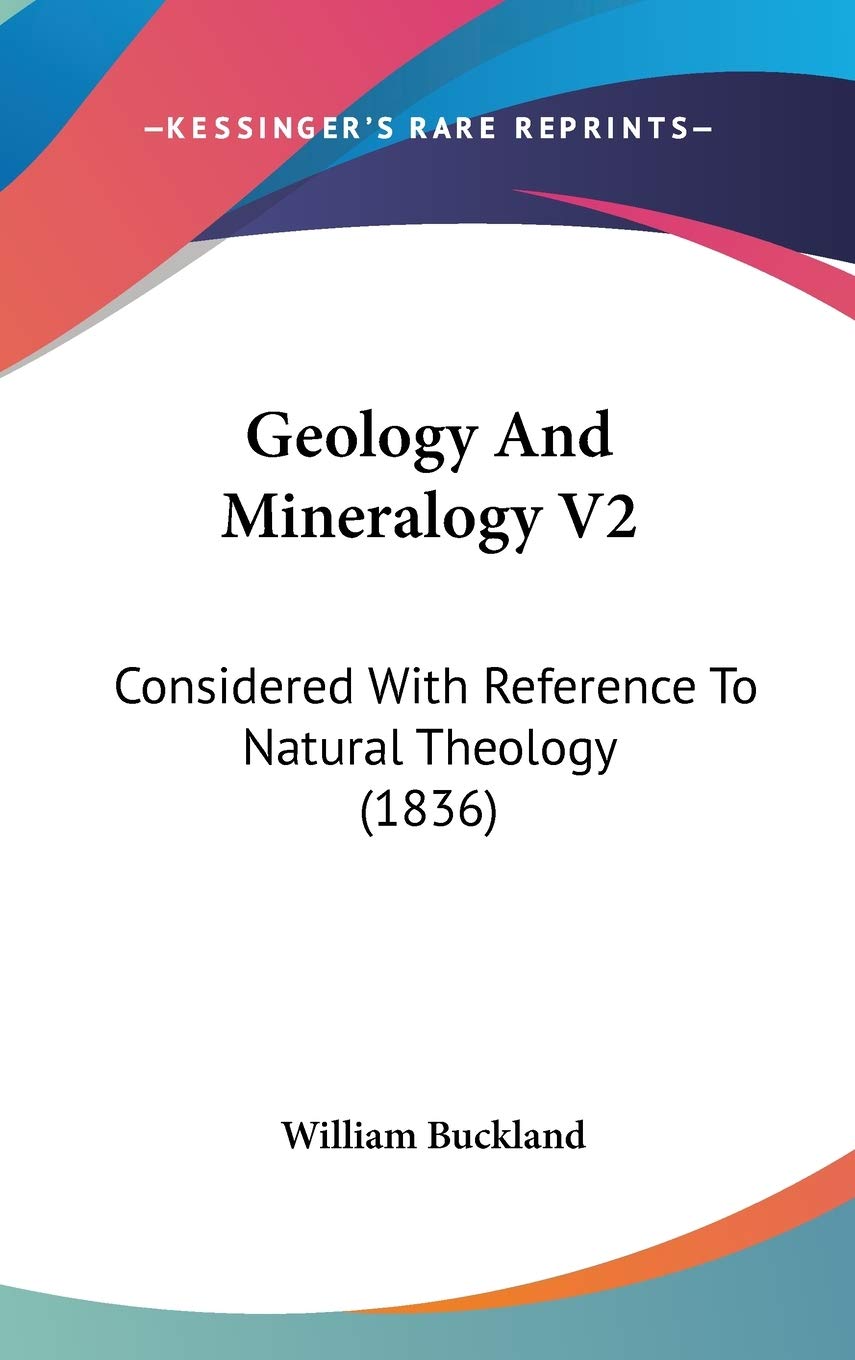 Geology and Mineralogy: Considered With Reference to Natural Theology: Considered With Reference To Natural Theology (1836) Law