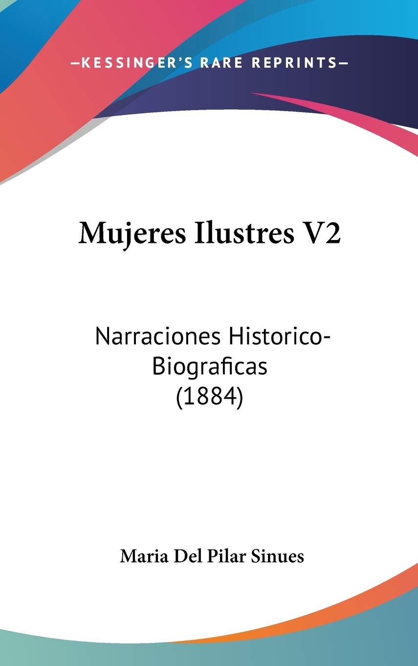 Mujeres Ilustres: Narraciones Historico-biograficas: Narraciones Historico-Biograficas (1884) Contemporary literature Books